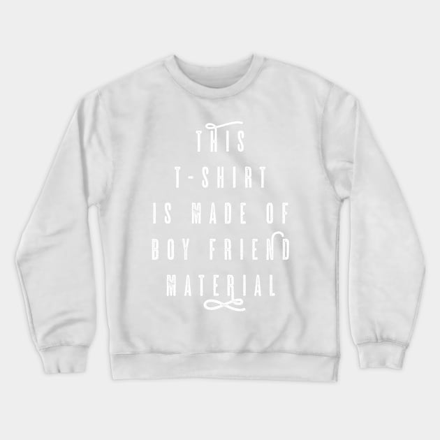 Boy Friend Material Crewneck Sweatshirt by JurassicArt